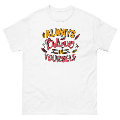 Always Believe in Yourself Heavyweight T Shirt Good Vibes