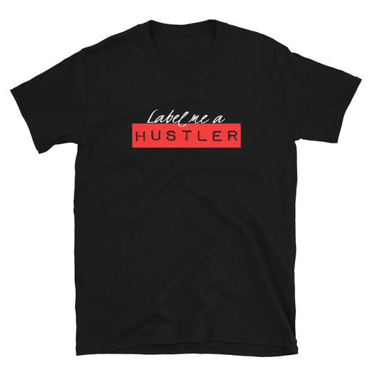 Label Me A Hustler Basic Softstyle Short-Sleeve Unisex T-Shirt
