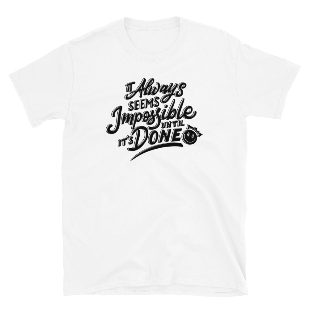 IT ALWATS SEEMS IMPOSSIBLE UNITL ITS DONE Basic Softstyle  Unisex T-Shirt Good Vibes